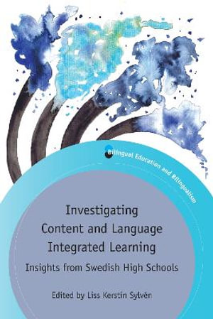 Investigating Content and Language Integrated Learning : Insights from Swedish High Schools - Liss Kerstin Sylven