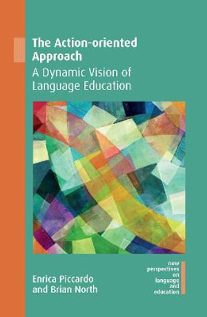 The Action-oriented Approach : A Dynamic Vision of Language Education - Enrica Piccardo