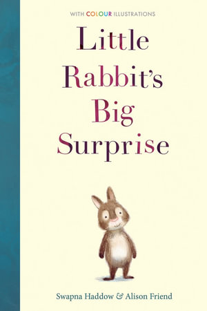 Little Rabbit's Big Surprise : Colour Fiction - Swapna Haddow