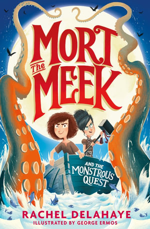 Mort the Meek : The Monstrous Quest - Rachel Delahaye