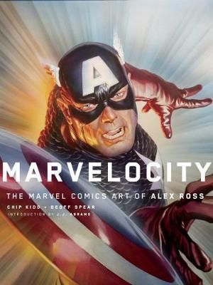 Marvelocity : The Marvel Comics Art of Alex Ross - Chipp Kidd