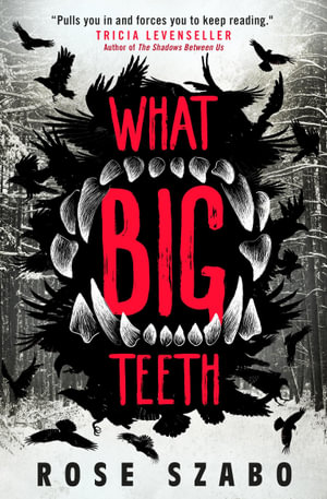 What Big Teeth - Rose Szabo