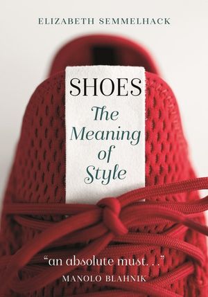 Shoes : Meaning of Style - Elizabeth Semmelhack