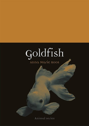 Goldfish : Animal - Anna-Marie Roos