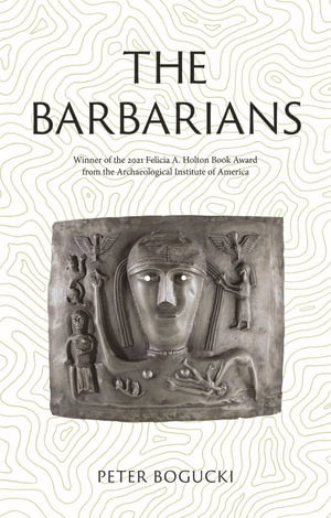 The Barbarians : Lost Civilizations - Peter Bogucki