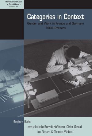 Categories in Context : Gender and Work in France and Germany, 1900-Present - Isabelle Berrebi-Hoffmann