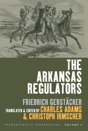 The Arkansas Regulators : Transatlantic Perspectives - Charles Adams