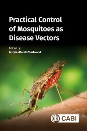 Practical Control of Mosquitoes as Disease Vectors - Dr Jacques Derek Charlwood