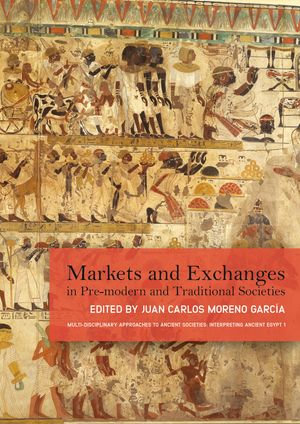 Markets and Exchanges in Pre-Modern and Traditional Societies : MaTAS : Book 1 - Juan Carlos Moreno Garcia