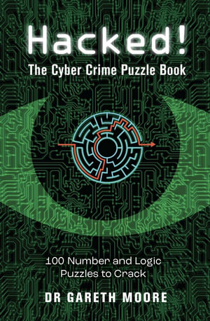 Hacked! : The Cyber Crime Puzzle Book – 100 Puzzles to Crack - Gareth Moore