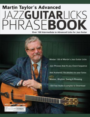 Martin Taylor's Advanced Jazz Guitar Licks Phrase Book : Over 130 Intermediate to Advanced Licks for Jazz Guitar - Martin Taylor