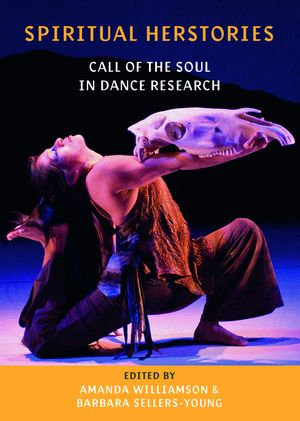 Spiritual Herstories : Call of the Soul in Dance Research - Amanda Williamson