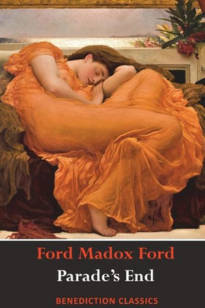 Parade's End (Full Tetralogy : Some Do Not, No More Parades , A Man Could Stand Up,  and Last Post) - Ford Madox Ford