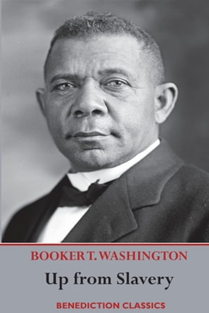 Up from Slavery : An Autobiography (Complete and unabridged.) - Booker T. Washington