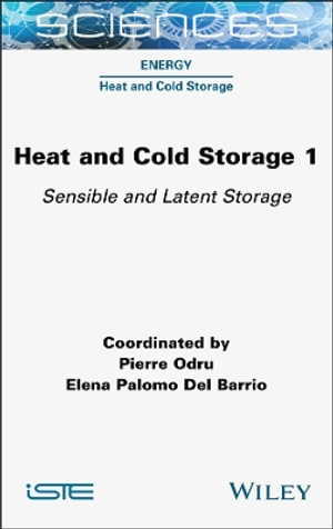 Heat and Cold Storage, Volume 1 : Sensible and Latent Storage - Pierre Odru