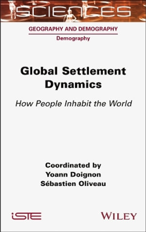 Global Settlement Dynamics : How People Inhabit the World - Yoann Doignon