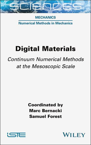 Digital Materials : Continuum Numerical Methods at the Mesoscopic Scale - Marc Bernacki