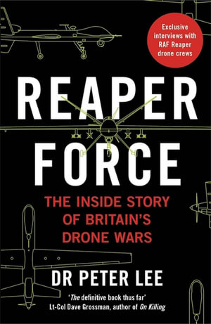 Reaper Force : Inside Britain's Drone Wars - Peter Lee