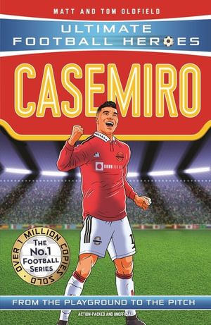 Casemiro (Ultimate Football Heroes) : Collect Them All! - Matt & Tom Oldfield