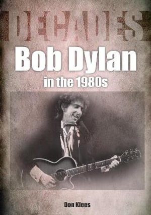 Bob Dylan in the 1980s : Decades - DON KLEES