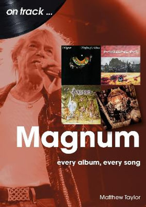 Magnum On Track : Every Album, Every Song - MATTHEW TAYLOR