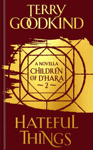 Children Of D'Hara : Hateful Things : Children Of D'Hara Book 2 - Terry Goodkind