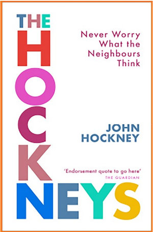 The Hockneys : Never Worry What The Neighbours Think - John Hockney