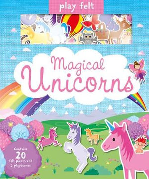 Magical Unicorns Soft Felt Play : Soft Felt Play Books - Imagine That