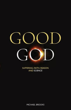 Good God : Suffering, faith, reason and science - Michael Brooks