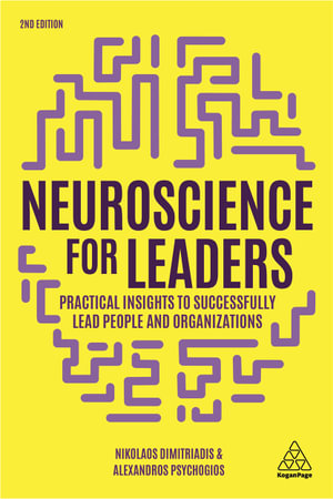Neuroscience for Leaders : Practical Insights to Successfully Lead People and Organizations - Dr Nikolaos Dimitriadis