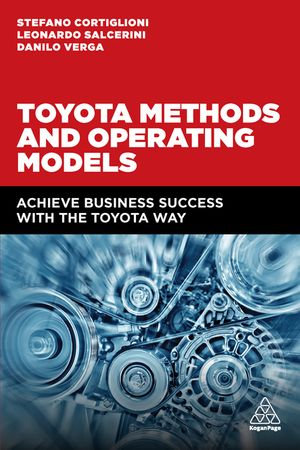 Toyota Methods and Operating Models : Achieve Business Success with the Toyota Way - Stefano Cortiglioni