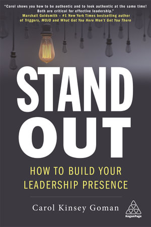 Stand Out : How to Build Your Leadership Presence - Carol Kinsey Goman