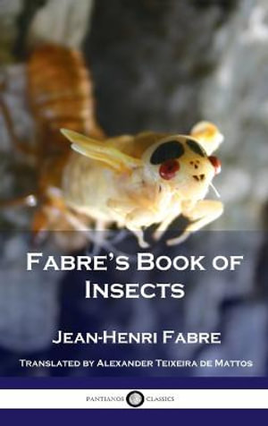 Fabre's Book of Insects : No Series Linked - Jean Henri Fabre