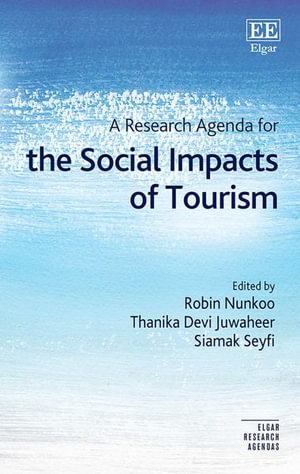 A Research Agenda for the Social Impacts of Tourism : Elgar Research Agendas - Robin Nunkoo