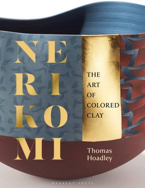 Nerikomi : The Art of Colored Clay - Thomas Hoadley