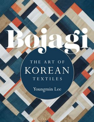 Bojagi : The Art of Korean Textiles - Youngmin Lee