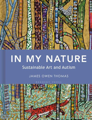 In My Nature : Sustainable Art and Autism - James Owen Thomas