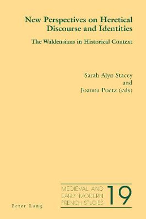 New Perspectives on Heretical Discourse and Identities : The Waldensians in Historical Context - Noël Peacock