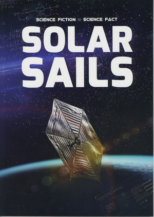 Solar Sails : Science Fiction to Science Fact - John Wood