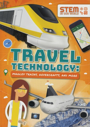 Travel Technology : Maglev Trains, Hovercraft and More - John Wood