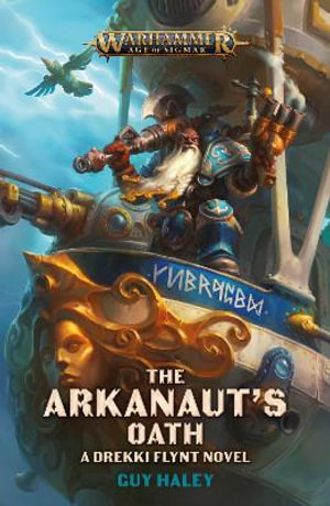 The Arkanaut's Oath : Warhammer: Age of Sigmar - Guy Haley