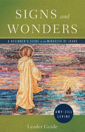 Signs and Wonders Leader Guide - Amy-Jill Levine