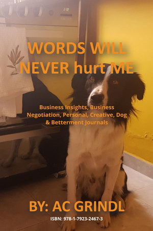 Words Will Never hurt Me : Business Insights, Business Negotiation, Personal, Creative, Dog & Betterment Journals - AC Grindl