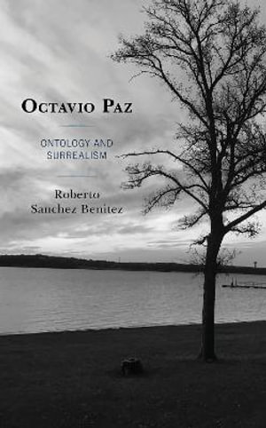 Octavio Paz : Ontology and Surrealism - Roberto Sanchez Benitez