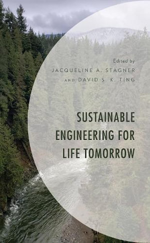 Sustainable Engineering for Life Tomorrow : Environment and Society - Jacqueline A. Stagner