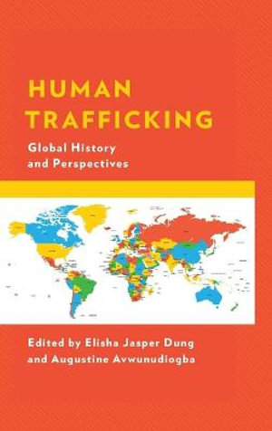 Human Trafficking : Global History and Perspectives - Elisha Jasper Dung