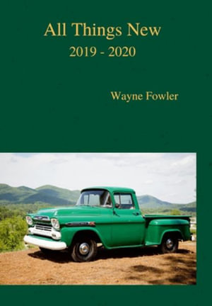 All Things New 2019 - 2020 - Wayne Fowler