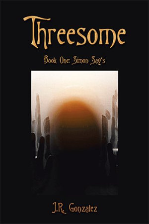 Threesome : Book One: Simon Say's - J.R. Gonzalez