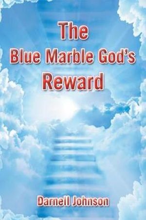 The Blue Marble God's Reward - Darnell Johnson