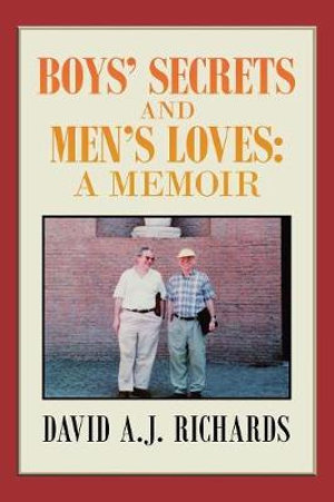 Boys' Secrets and Men's Loves : A Memoir - David A.J. Richards